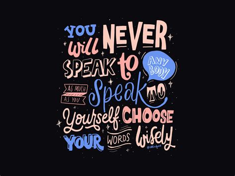 you will never speak to anybody as much as you speak to yourself by siddhi golecha on dribbble
