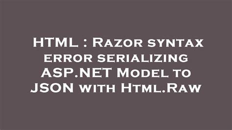 Html Razor Syntax Error Serializing Asp Net Model To Json With Html