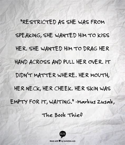 She wouldn't tolerate having it given to her by a lonely, pathetic old woman. Markus Zusak, The Book Thief | The book thief, Words, Love words