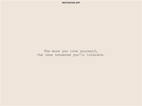The More You Love Yourself The Less Nonsense Youll Tolerate From The Motivation App