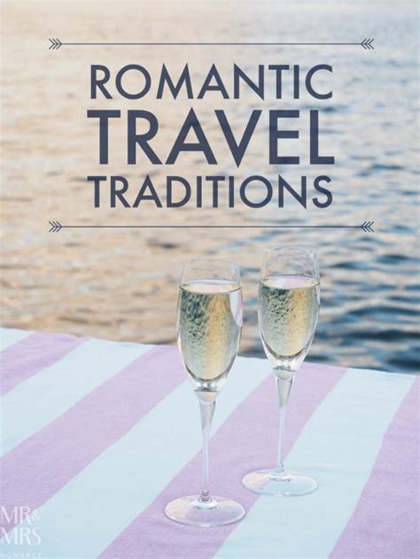 17 Romantic Travel Traditions To Start Right Now Mr And Mrs Romancemr