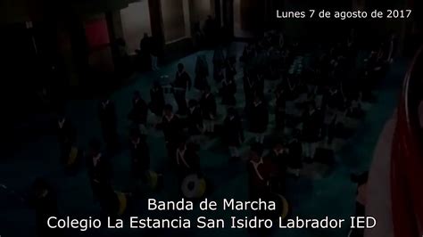 Banda De Marcha Colegio La Estancia San Isidro Labrador Ied 7 De Ago De