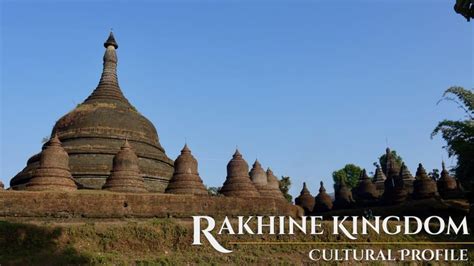 Cultural Profile Rakhine Buddhist Kingdom Of Western Myanmar Paths