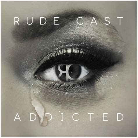 Addicted Song And Lyrics By Rude Cast Spotify