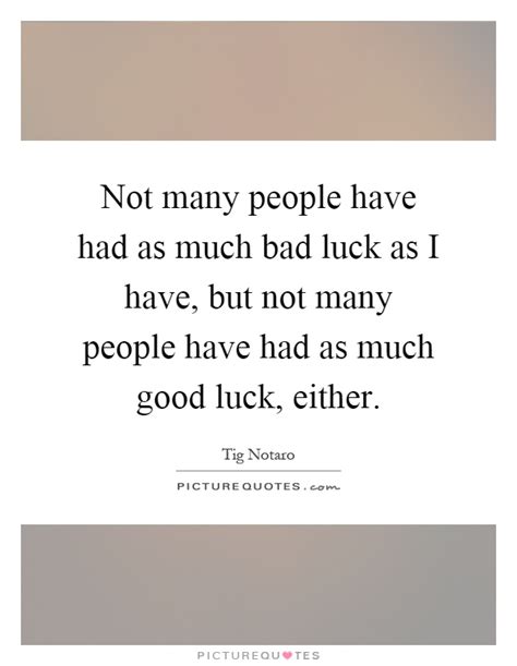 Definition of luck in the idioms dictionary. Bad Luck Quotes | Bad Luck Sayings | Bad Luck Picture Quotes