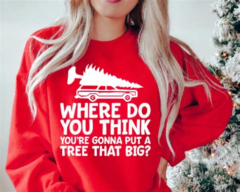 where do you think you re gonna put a tree that big svg png bend over she shed craft store