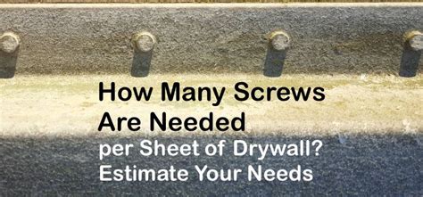 How Many Screws Per Sheet Of Drywall Estimate Your Needs