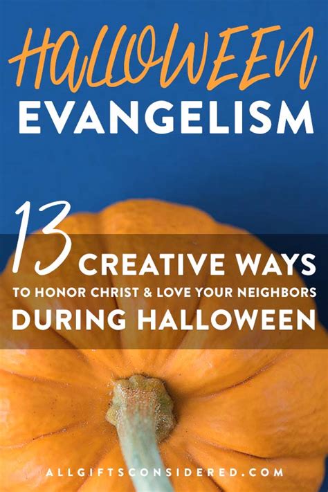 Halloween Evangelism 13 Ways To Honor Christ And Love Your Neighbors