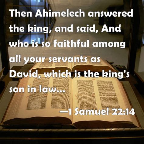 1 Samuel 2214 Then Ahimelech Answered The King And Said And Who Is