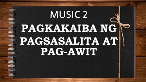 Pagkakaiba Ng Pagsasalita At Pag Awit Music 2 Week 3 Quarter 3 Youtube