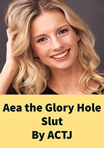 aea the glory hole slut glory hole sluts book 19 kindle edition by actj actj literature