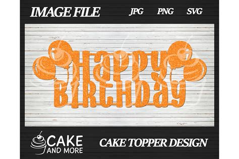 Free Happy Birthday Cake Topper Svg Png Eps And Dxf By Designbundles