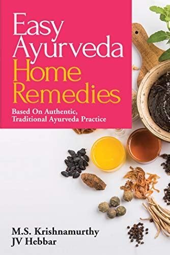 Easy Ayurveda Home Remedies Based On Authentic Traditional Ayurveda