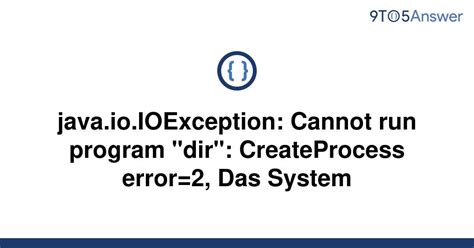 Solved Java Io Ioexception Cannot Run Program Dir To Answer