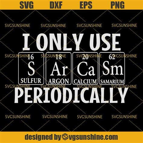 I Only Use Sarcasm Periodically SVG, Sarcasm SVG, Science ...