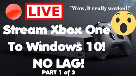 How To Stream Xbox One To Windows 10 W No Lag Part 1 Of 3 Fixed