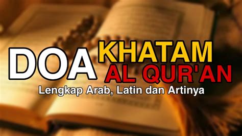 Doa Khatam Al Qur An Lengkap Arab Latin Dan Artinya Youtube