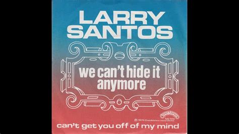 Larry Santos We Can T Hide It Anymore 1975 YouTube