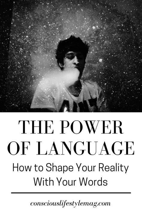 The Power Of Language How To Shape Your Reality With Your Words