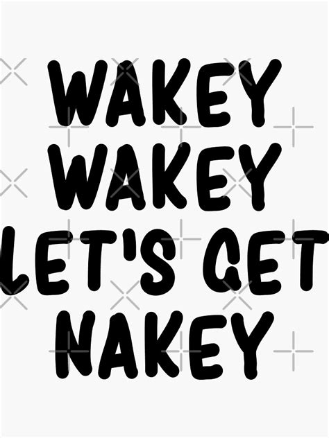 Wakey Wakey Lets Get Nakey Funny Sticker By Drakouv Redbubble
