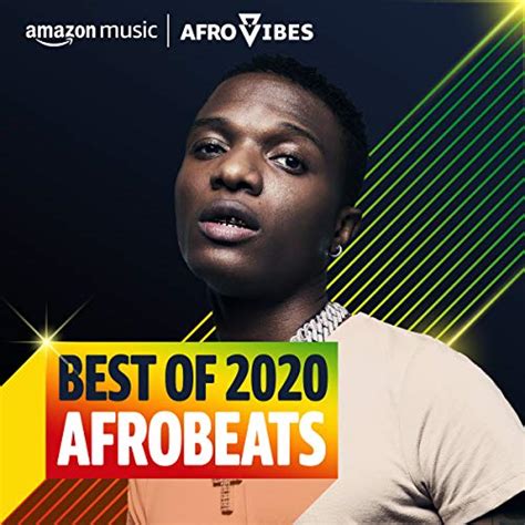 Play Best Of 2020 Afrobeats Playlist On Amazon Music Unlimited