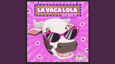 La Vaca Lola Remix Youtube Music