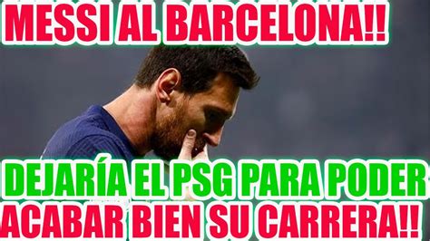 Lionel Messi RegresarÍa Al Fc Barcelona Todos Los Cules Estan Felices Y Con IlusiÓn Youtube