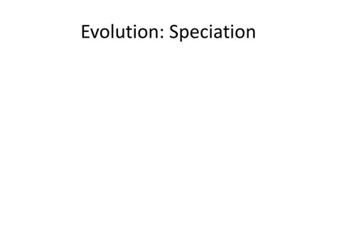 Ppt Evolution Speciation Powerpoint Presentation Free Download Id