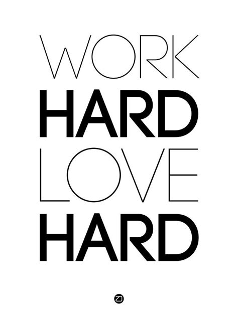 Work Hard Love Hard Poster White Digital Art By Naxart Studio Pixels