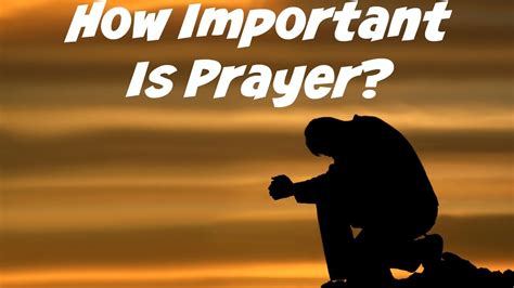 How Important Is Prayer Youtube