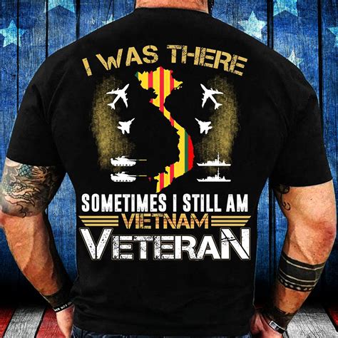 vietnam shirts i was there sometimes i still am vietnam veteran t shirt etrg 5669 niche3d