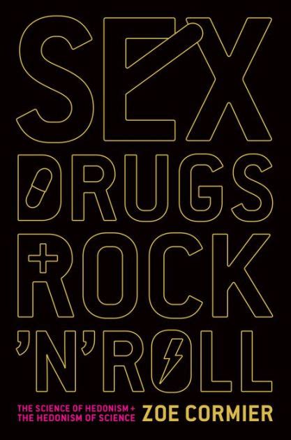 Sex Drugs And Rock N Roll By Zoe Cormier Hachette Book Group