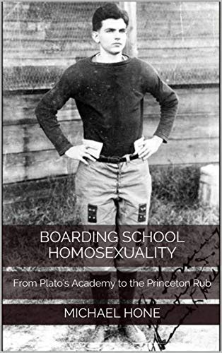 boarding school homosexuality from plato s academy to the princeton rub by michael hone goodreads