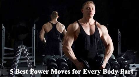 5 Best Power Moves For Every Body Part