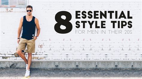 8 Essential Style Tips For Men In Their 20s Fashion Daily