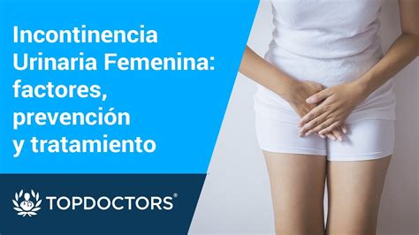Incontinencia Urinaria Femenina Factores Prevención Y Tratamiento Youtube