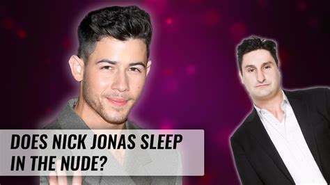 What Does Nick Jonas Wear In Bed Naughty But Nice Youtube