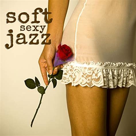 Soft Jazz Sexy Music Instrumental Relaxation Saxophone Music By Soft
