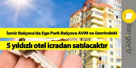 İzmir Balçova da Ege Park Balçova AVM ve üzerindeki yıldızlı otel icradan satılacaktır