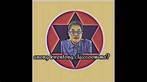 Anong Kwentong Classroom Mo Youtube