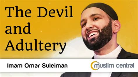 The Devil And Adultery Omar Suleiman Youtube