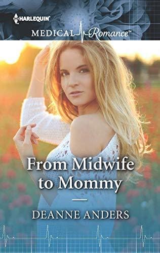From Midwife To Mommy Special Delivery A Heart Warming Midwife Romance By Deanne Anders