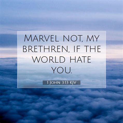1 John 3 13 KJV Marvel Not My Brethren If The World Hate