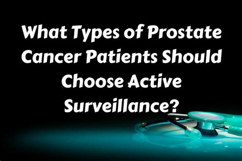 What Types Of Prostate Cancer Patients Should Choose Active Surveillance Youtube
