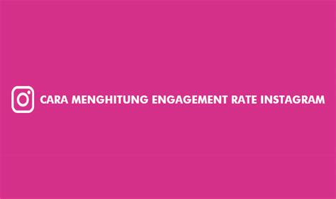 7 Cara Menghitung Engagement Rate Instagram Im3buzz