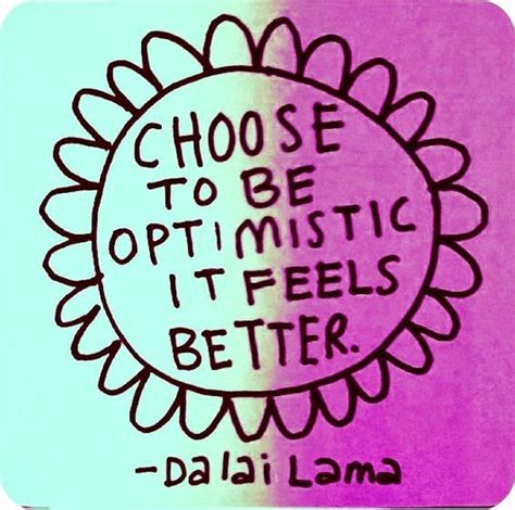 Choose To Be Optimistic It Feels Better Pictures Photos And Images