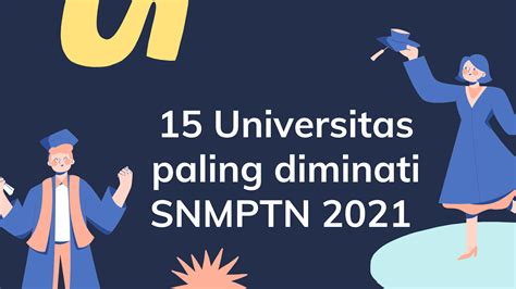 Infografis Daftar 15 Universitas Paling Diminati Snmptn 2021 Popnas 2022
