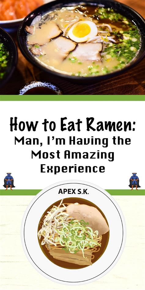 How To Eat Ramen Man Im Having The Most Amazing Experience In 2021