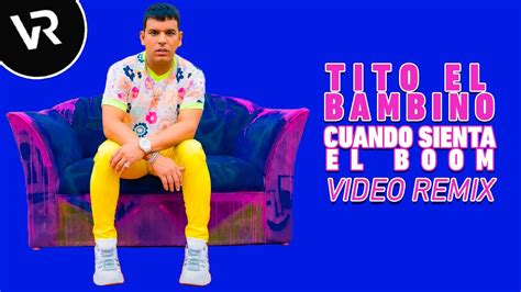 tito el bambino ️ video remix cuando siente el boom ️ matias ac hd 2020 youtube