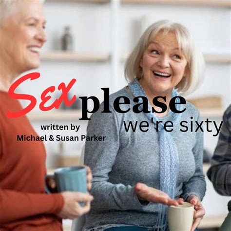 Sex Please We’re Sixty Manluk Theatre